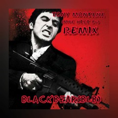 TONY MONTANA (Moe Htet B+) Remix BlackBear(BLB).WAV