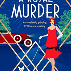 [VIEW] PDF ☑️ A Royal Murder: A completely gripping 1920s cozy mystery (A Lady Eleano