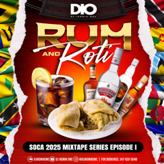 Rum and Roti Series- 2025 Soca Mixtape Episode 1