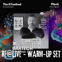 Bartech - Re@live - The X Festival Poland | 09.08.2025 PL - Płock