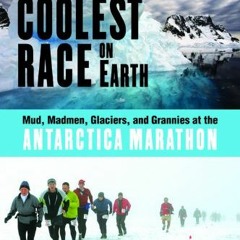 View PDF 📂 The Coolest Race on Earth: Mud, Madmen, Glaciers, and Grannies at the Ant