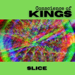 slice  -  Conscience of Kings