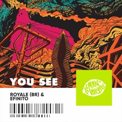 Royale BR & Efinito - You See (Extended Mix)