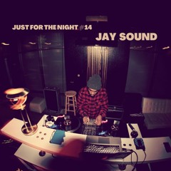 Just For The Night #14 - Jay Sound