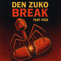 Den Zuko - Break (feat. Fuze)