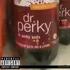 DR. PERKY (F*CKED UP IN THE CRIB)