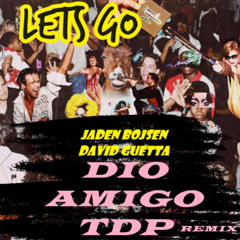 Jaden Bojsen x David Guetta - Let's Go ( DIO AMIGO & TDP RMX )