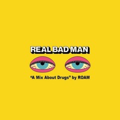 REAL BAD ROAM DRUG MIX