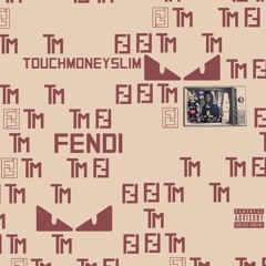 Touchmoneyslim - Fendi (Prod. Chulo)