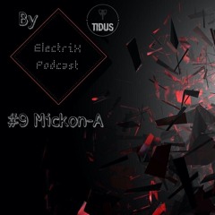 ElectriX Podcast | #9 Mickon-A