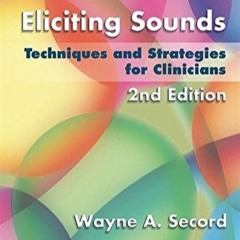 [PDF] Eliciting Sounds: Techniques and Strategies for Clinicians TXT