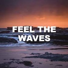 Feel The Waves