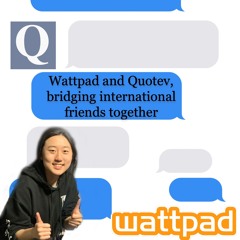 Wattpad and Quotev, bridging international friends together