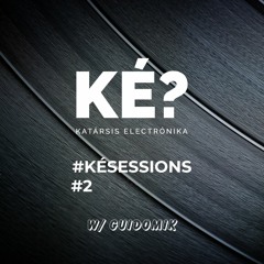 KE Sessions #2 W/ Guidomik