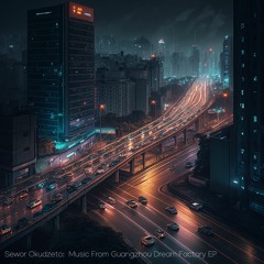 04  Guangzhou Traffic: Sewor Okudzeto (Midnight Remix)