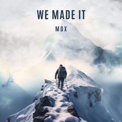 MDX - We Made It