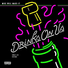 Mike WiLL Made-It - Drinks On Us (feat. Swae Lee & Future)