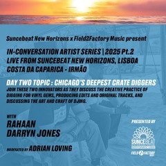 Suncebeat New Horizons x Field2Factory Present In-Conversation Artist Series | 2025 Pt.2