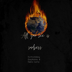 All you see is sadness Ft Daynotes & FabloCarta