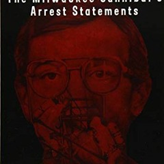 VIEW [EPUB KINDLE PDF EBOOK] Dahmer's Confession: The Milwaukee Cannibal's Arrest Statements by  Joh