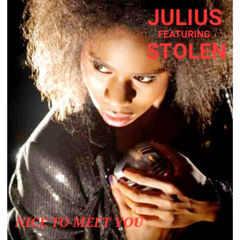 JULIUS FEATURING STOLEN - 'NICE TO MEET YOU'