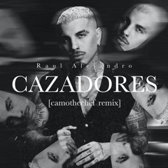CAZADORES [camothechef remix]