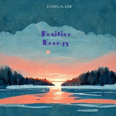 Joshua 25K- Positive Energy (Official Audio) #music #hiphop