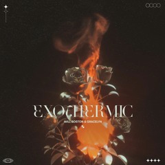 Exothermic - Will Boston & GRACELYN (OUT ON SPOTIFY)
