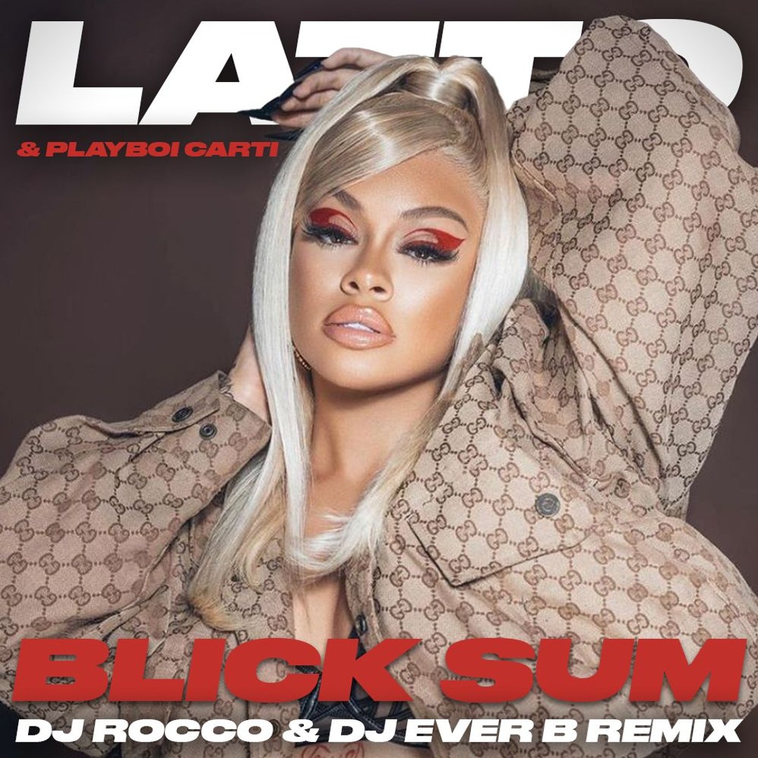Stream Latto - Blick Sum (DJ ROCCO & DJ EVER B Remix) (FULL VERSION ON ...