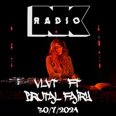 NK Radio W. VLVT : Brutal Fairy - 30/07/2024