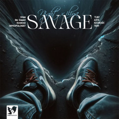 Savage (Vinak X Big Shaggy X Hiphopologist X Tijay X Poori X Arta X Young Sudden X Koorosh X Tiem)