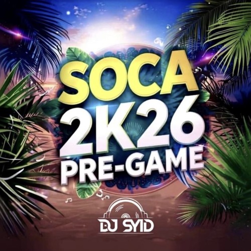 Stream SOCA 2026 PRE-GAME MIX by DJ Syid | Listen online for free on ...