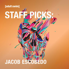 Staff Picks: Jacob Escobedo