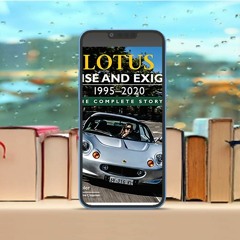 Lotus Elise and Exige 1995-2020: The Complete Story . Download for Free [PDF]