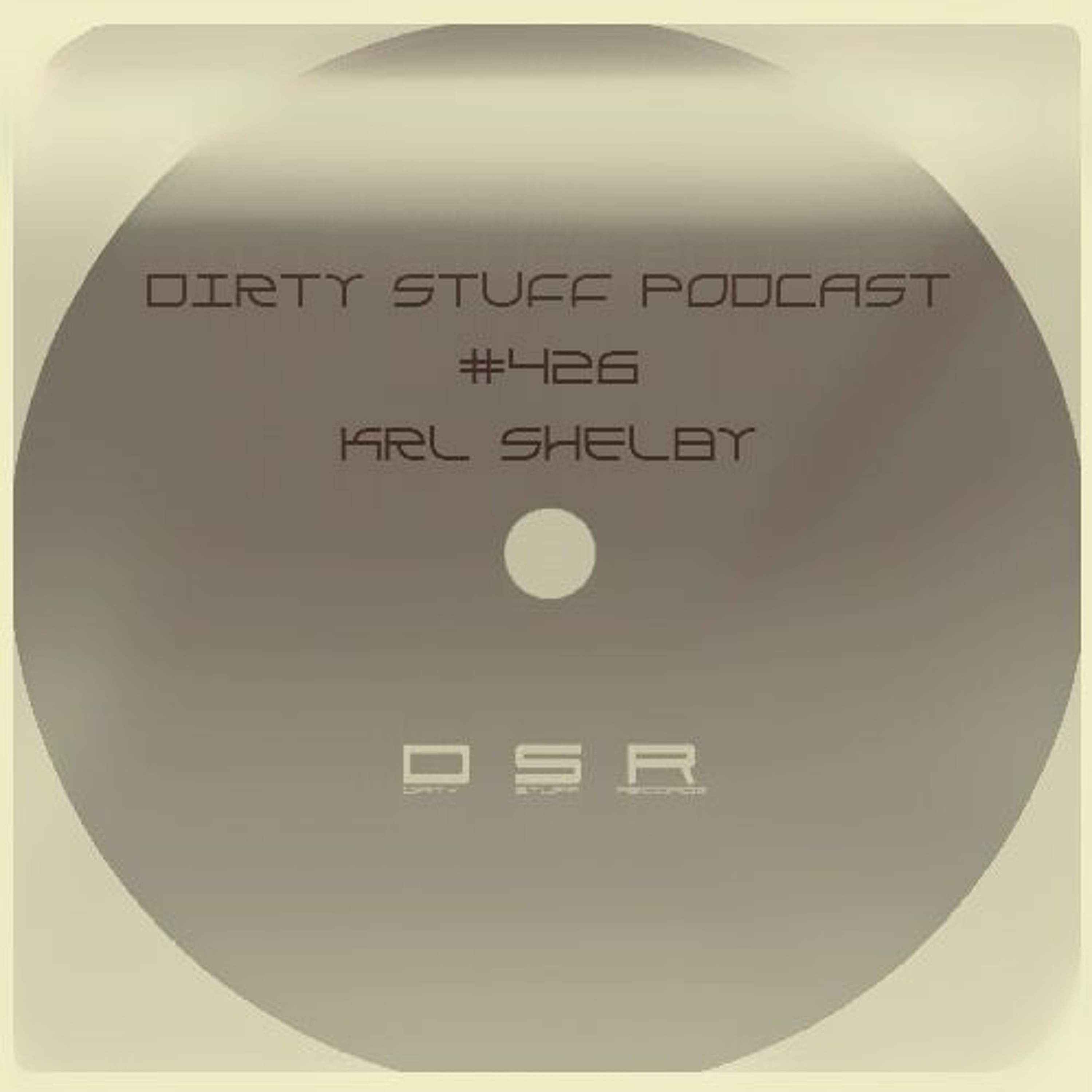 Dirty Stuff Podcast #426 | Krl Shelby | 13.08.2024 episode artwork