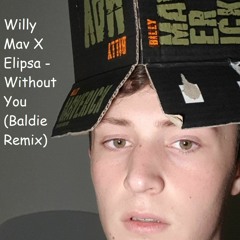 Willy Mav X Elipsa - Without You (Baldie Remix)