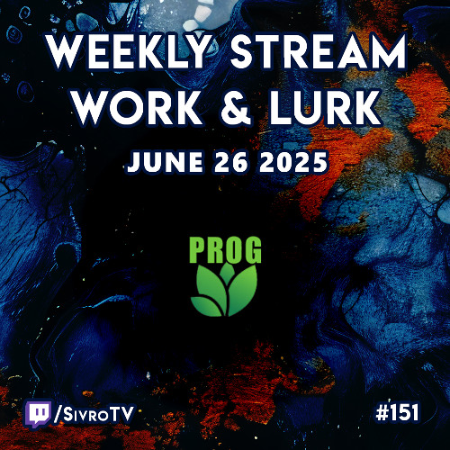 Live @ Twitch.tv/SivroTV - 06/26/2025 [Work & Lurk]