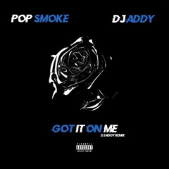 Pop Smoke & OmgAddy - Got It On Me (OmgAddy Remix) [Clean]