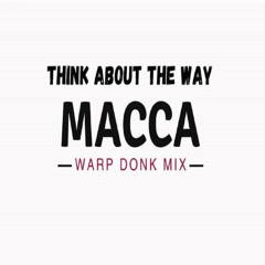 Macca - Think About the Way (Macca mix)
