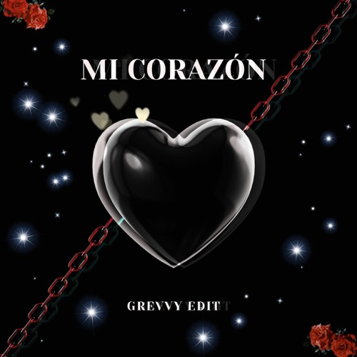 Mi Corazón - (GREVVY EDIT)