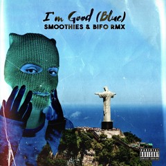 I'm Good (Blue) - Smoothies & BIFO Baile Funk Remix