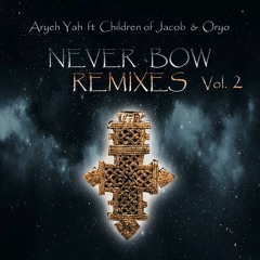 (Shaman Warriors REMIX) Aryeh Yah ft Children of Jacob & Oryo - Never Bow