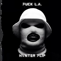 Schoolboy Q - FUCK L.A. (HVNTER Flip)