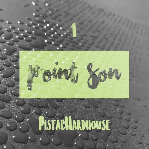 Rufin - POINT SON 1 - PistacHardhouse