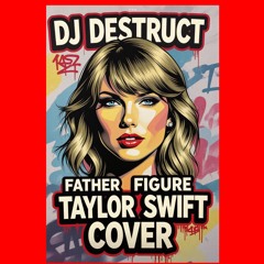 Dj Destruct vs Taylor Swift - Father Figure (Hardstyle Cover Mix).mp3