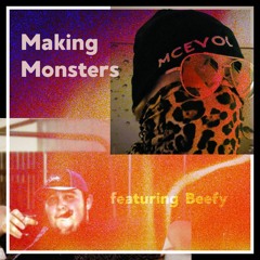 Making Monsters Featuring Beefy