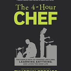 Free PDF The 4-Hour Chef: The Simple Path to Cooking Like a Pro. Learning Anything. and Living the