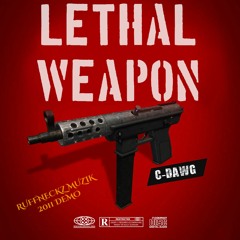 Lethal Weapon - (C-Dawg) Ruffneckz 2011