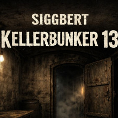 Siggbert - Kellerbunker 13