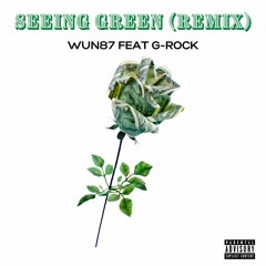 Seeing Green - Wun87 feat G-rock